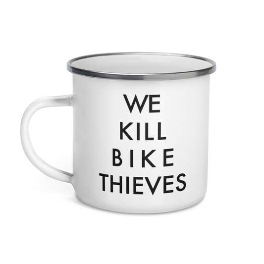 We Kill Bike Thieves Enamel Mug